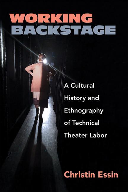 Cover: 9780472054961 | Working Backstage: A Cultural History and Ethnography of Technical...