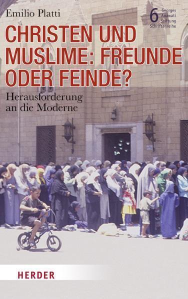 Cover: 9783451303449 | Christen und Muslime: Freunde oder Feinde? | Emilio Platti | Buch