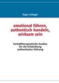 Cover: 9783839132791 | emotional führen, authentisch handeln, wirksam sein | Roger Schlegel
