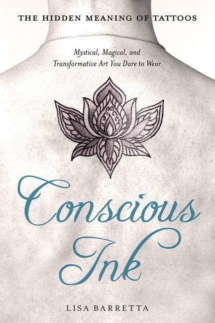 Cover: 9781632651143 | Conscious Ink: The Hidden Meaning of Tattoos: Mystical, Magical,...