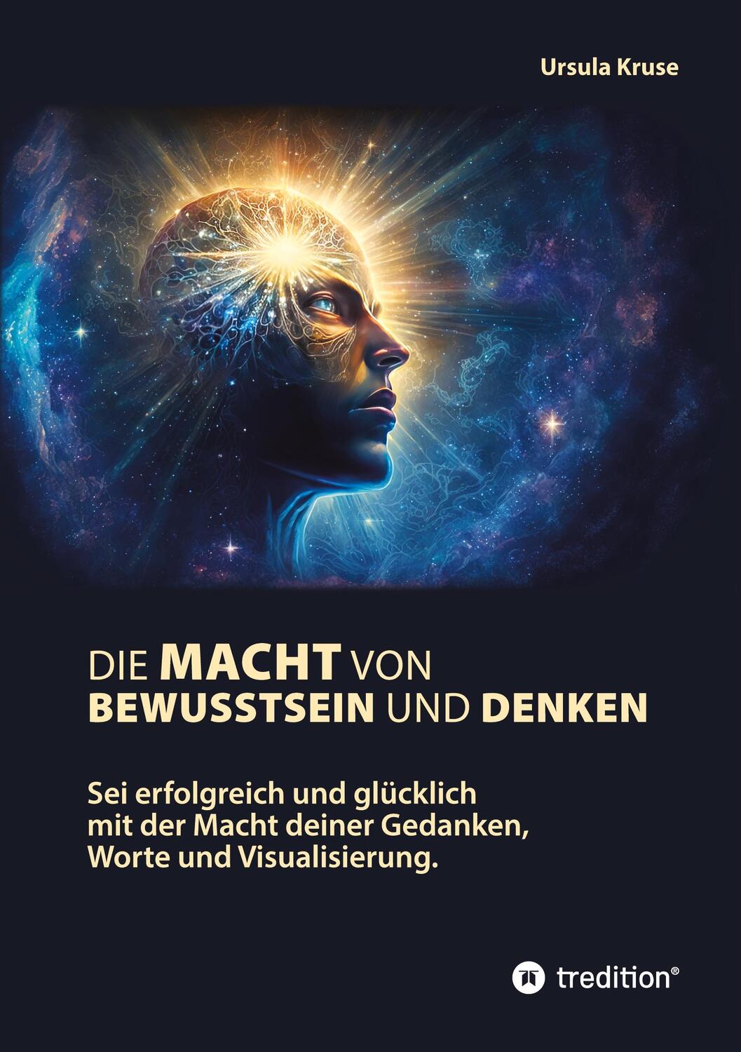 Cover: 9783347795693 | Die Macht von Bewusstsein und Denken | Ursula Kruse | Taschenbuch