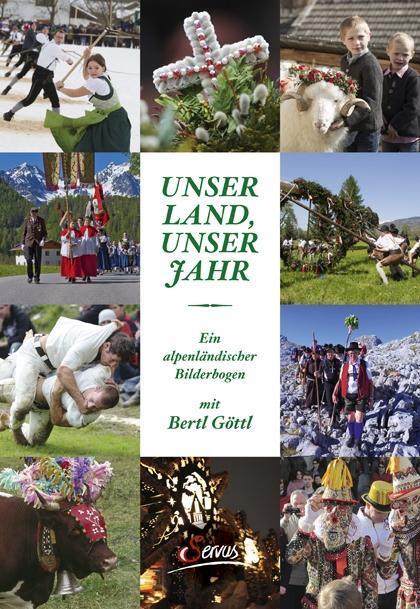 Cover: 9783710401190 | Unser Land, unser Jahr | Ein alpenländischer Bilderbogen | Bertl Göttl