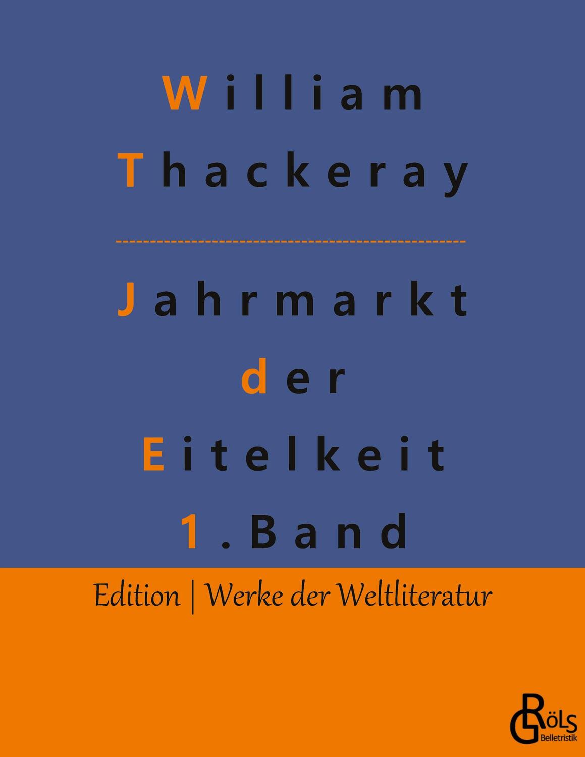 Cover: 9783988283375 | Jahrmarkt der Eitelkeit | Band 1 | William Thackeray | Taschenbuch
