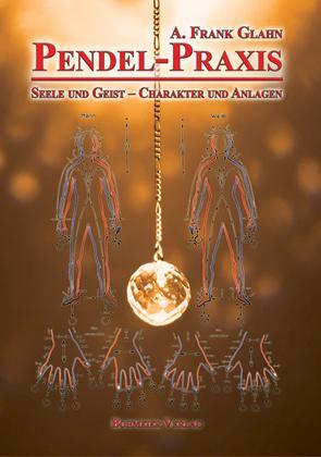 Cover: 9783890946740 | Pendel-Praxis - Seele und Geist - Charakter und Anlagen | Glahn | Buch