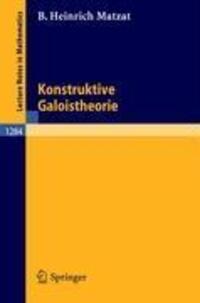 Cover: 9783540184447 | Konstruktive Galoistheorie | Bernd H. Matzat | Taschenbuch | Paperback