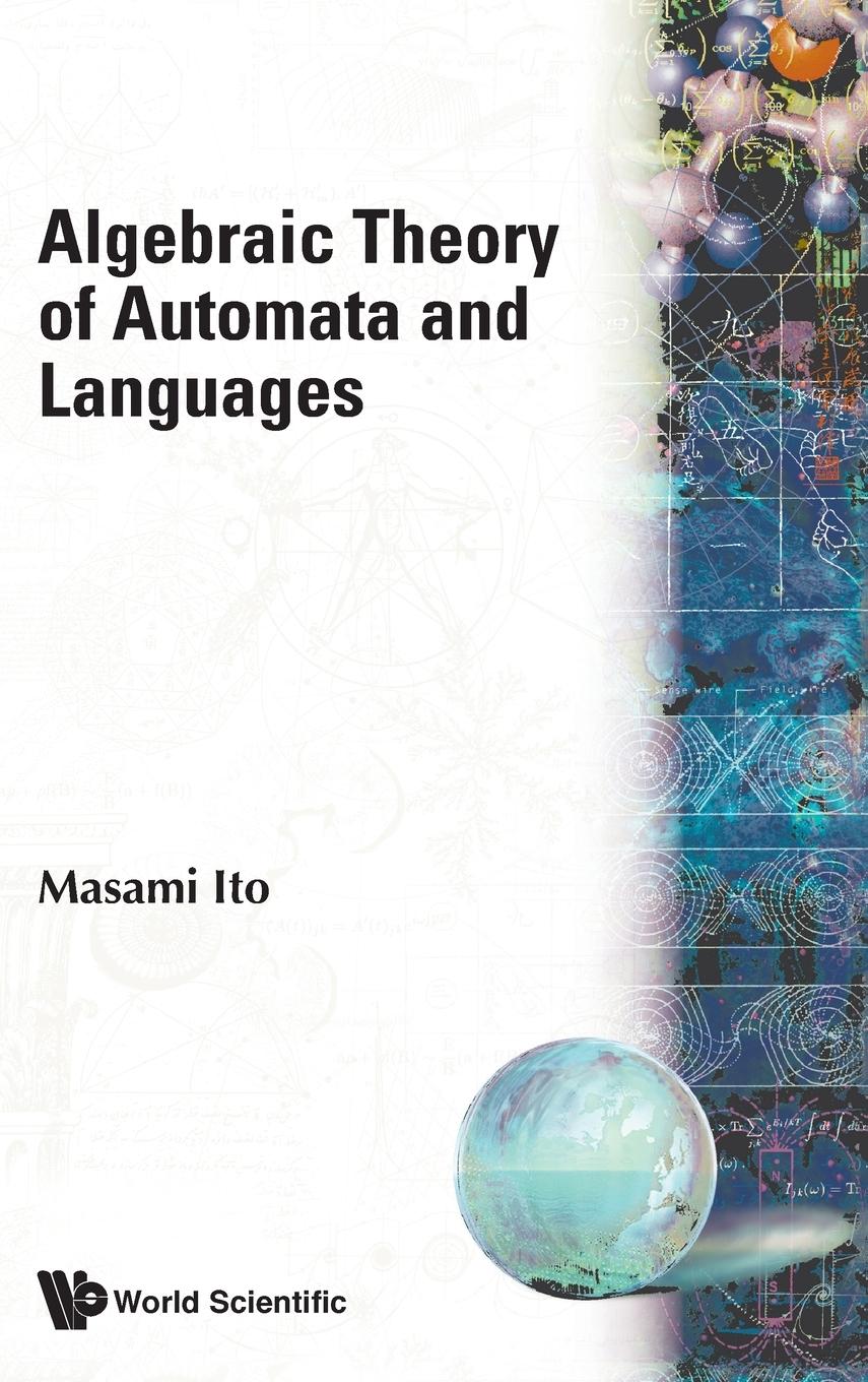 Cover: 9789810247270 | ALGEBRAIC THEORY OF AUTOMATA AND LANG... | Masami Ito | Buch | 2004
