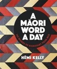 Cover: 9780143772132 | A Maori Word a Day | Hemi Kelly | Taschenbuch | Englisch | 2018