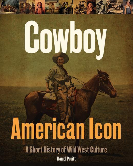 Cover: 9780228104490 | Cowboy American Icon | A Short History of Wild West Culture | Pruitt