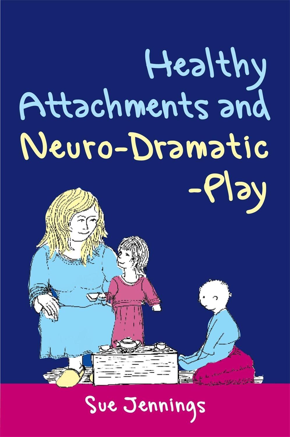 Cover: 9781849050142 | Healthy Attachments and Neuro-Dramatic-Play | Dr Sue Jennings | Buch