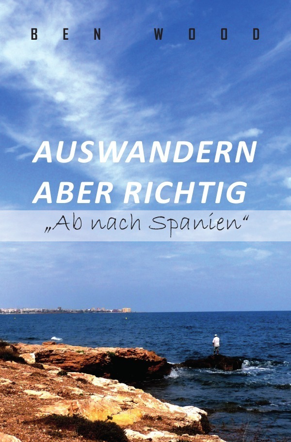 Cover: 9783737561815 | Auswandern aber richtig "Ab nach Spanien" | Ben Wood | Taschenbuch