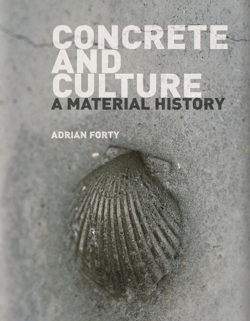 Cover: 9781780236360 | Concrete and Culture | A Material History | Adrian Forty | Taschenbuch