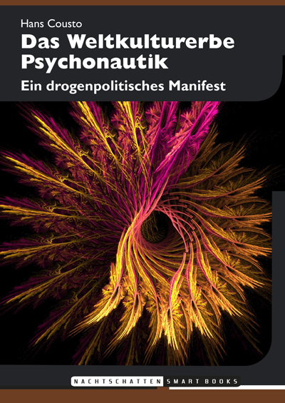 Cover: 9783037885253 | Das Weltkulturerbe Psychonautik | Ein drogenpolitisches Manifest