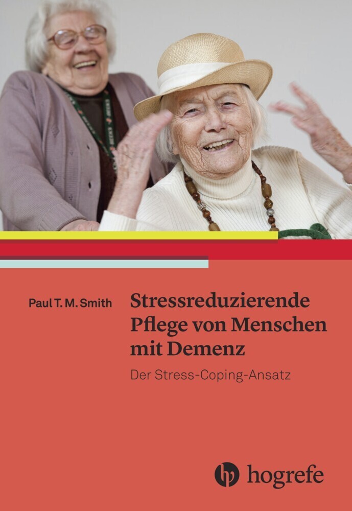 Cover: 9783456855455 | Stressreduzierende Pflege von Menschen mit Demenz | Paul T. M. Smith