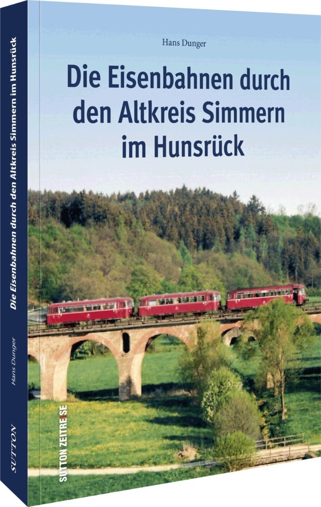 Cover: 9783963034596 | Die Eisenbahnen durch den Altkreis Simmern im Hunsrück | Hans Dunger