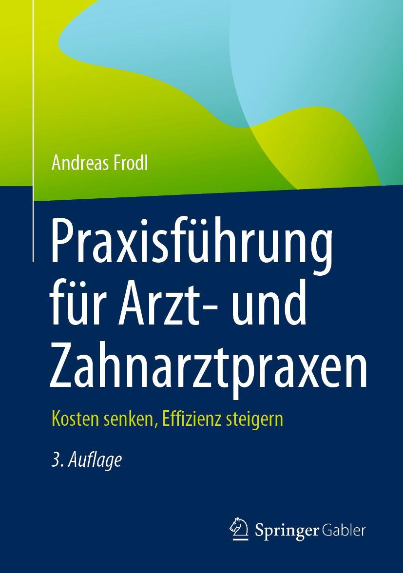 Cover: 9783658387150 | Praxisführung für Arzt- und Zahnarztpraxen | Andreas Frodl | Buch