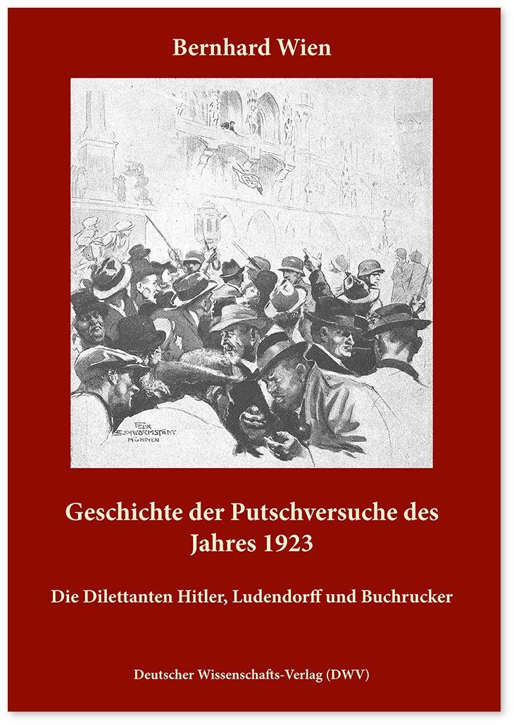 Cover: 9783868881974 | Geschichte der Putschversuche des Jahres 1923 | Bernhard Wien | Buch
