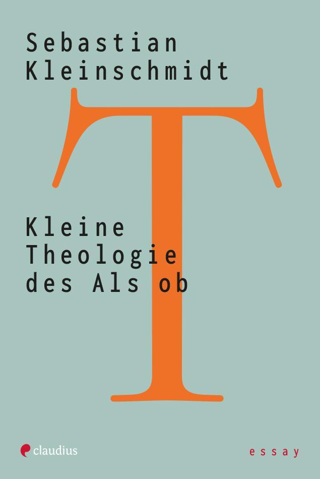 Cover: 9783532628836 | Kleine Theologie des Als ob | Sebastian Kleinschmidt | Taschenbuch