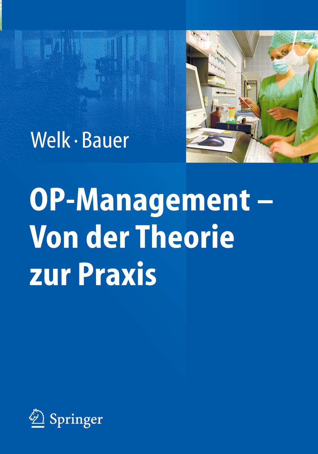 Cover: 9783642169960 | OP-Management | Von der Theorie zur Praxis | Ina Welk (u. a.) | Buch