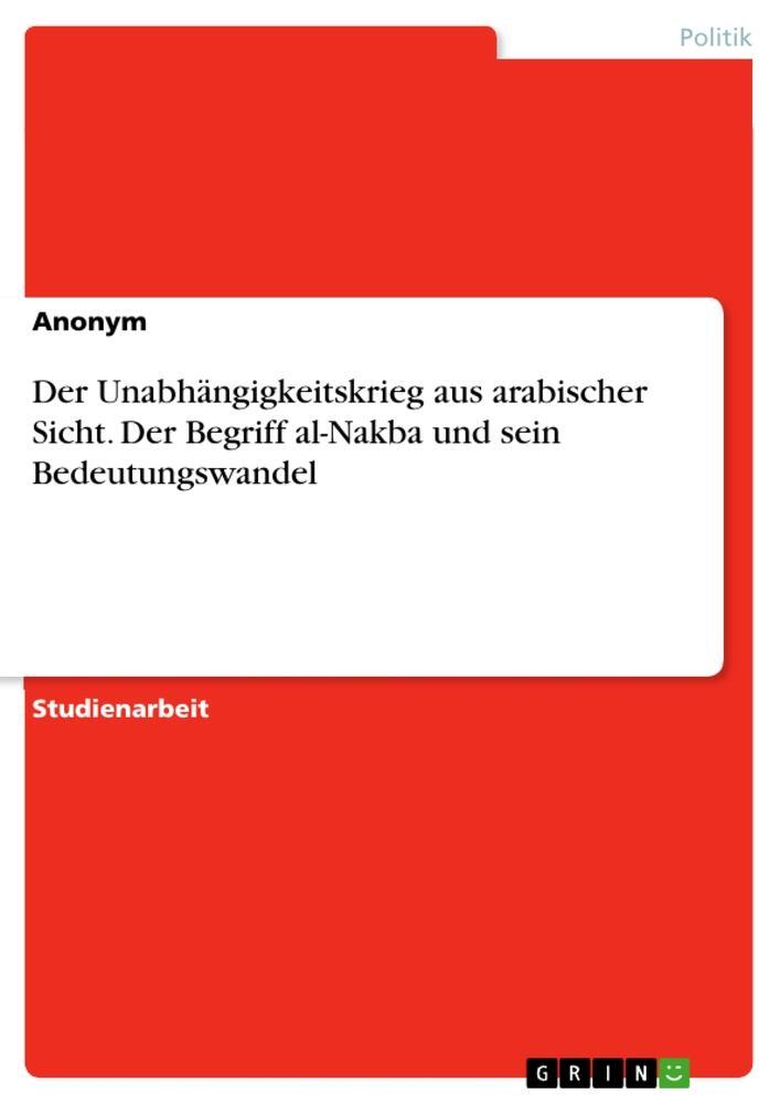 Cover: 9783346805799 | Der Unabhängigkeitskrieg aus arabischer Sicht. Der Begriff al-Nakba...