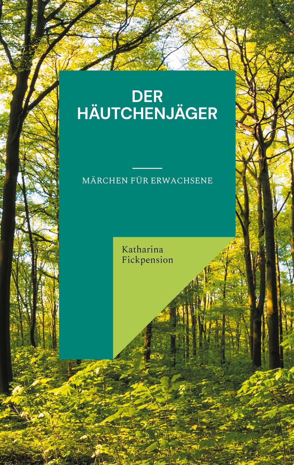 Cover: 9783755754077 | Der Häutchenjäger | Märchen für Erwachsene | Katharina Fickpension