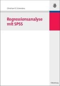 Cover: 9783486586923 | Regressionsanalyse mit SPSS | Christian Fg Schendera | Taschenbuch