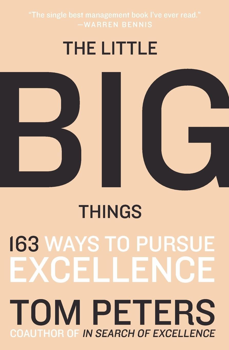 Cover: 9780061894107 | The Little Big Things | 163 Ways to Pursue Excellence | Tom Peters