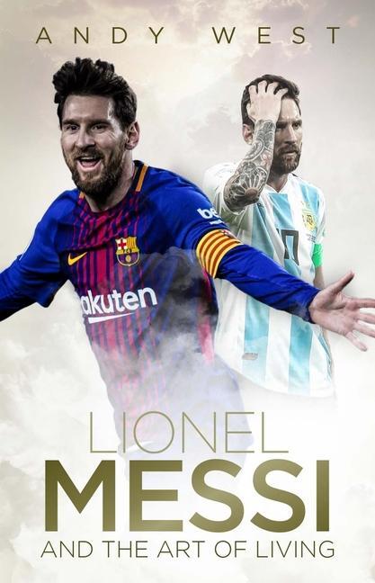 Cover: 9781785314506 | Lionel Messi and the Art of Living | Andy West | Buch | Gebunden