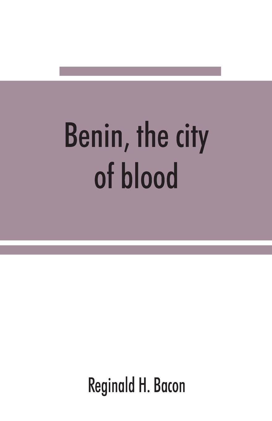 Cover: 9789353865689 | Benin, the city of blood | Reginald H. Bacon | Taschenbuch | Paperback