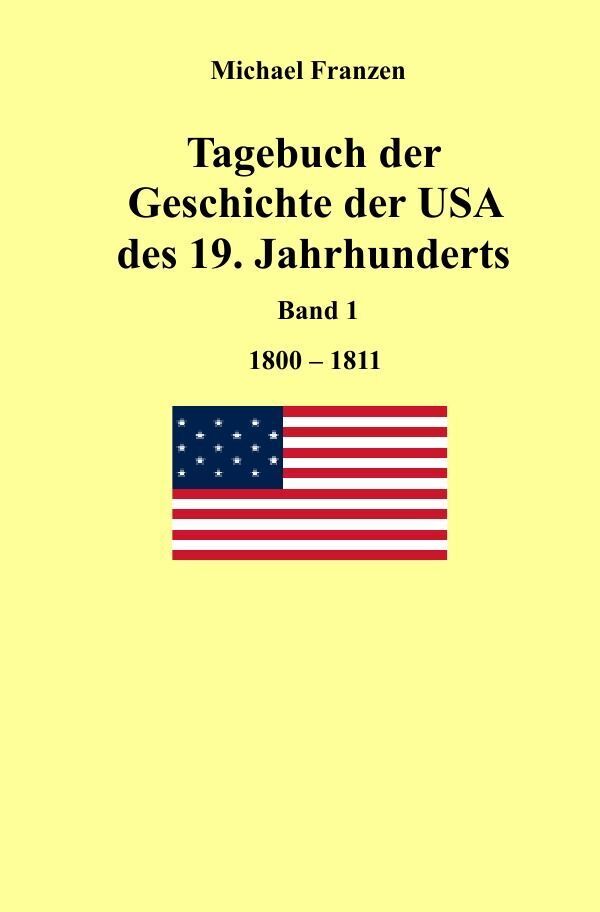 Cover: 9783745065107 | Tagebuch der Geschichte der USA des 19. Jahrhunderts, Band 1 1800-1811