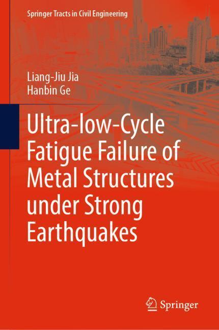 Cover: 9789811326608 | Ultra-low-Cycle Fatigue Failure of Metal Structures under Strong...