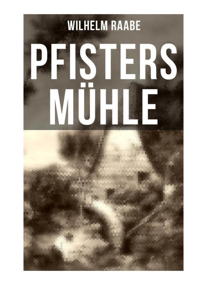 Cover: 9788027252060 | Pfisters Mühle | Wilhelm Raabe | Taschenbuch | Musaicum Books