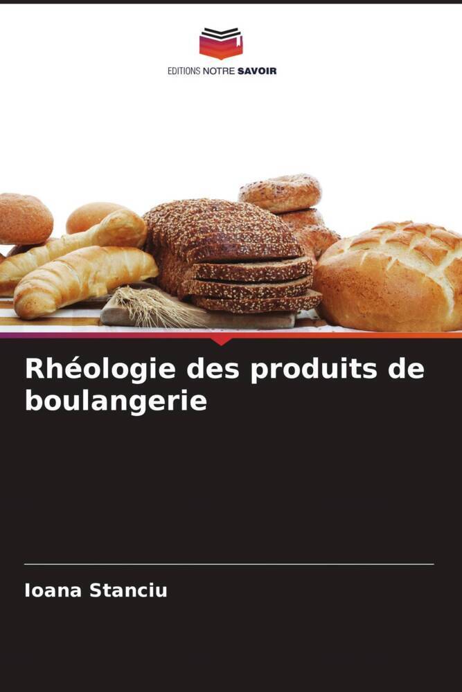 Cover: 9786207347308 | Rhéologie des produits de boulangerie | Ioana Stanciu | Taschenbuch