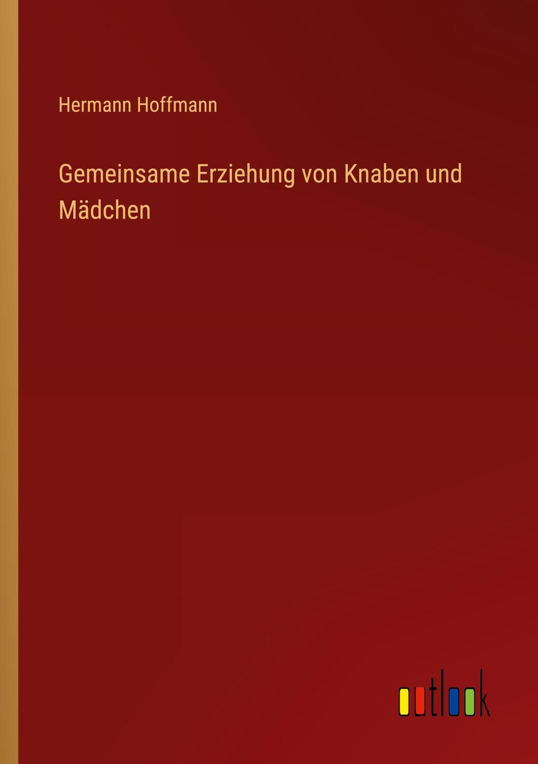 Cover: 9783368237363 | Gemeinsame Erziehung von Knaben und Mädchen | Hermann Hoffmann | Buch
