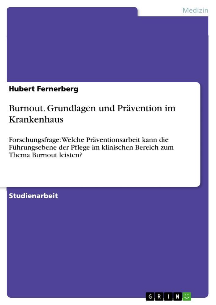 Cover: 9783656837442 | Burnout. Grundlagen und Prävention im Krankenhaus | Hubert Fernerberg