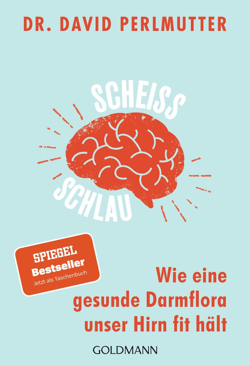 Cover: 9783442177899 | Scheißschlau | Wie eine gesunde Darmflora unser Hirn fit hält | Buch