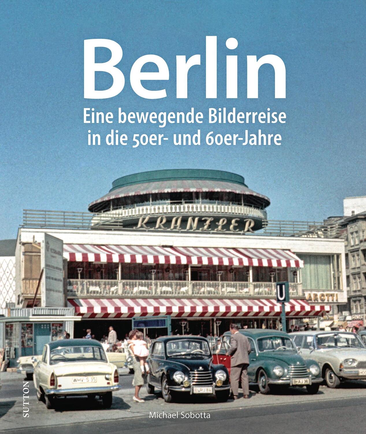 Cover: 9783963034862 | Berlin | Eine bewegende Bilderreise in die 50er- und 60er-Jahre | Buch