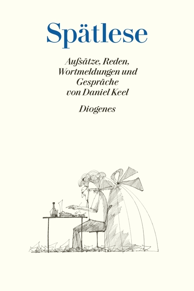 Cover: 9783257056174 | Spätlese | Aufsätze, Reden und Gespräche von Daniel Keel | Daniel Keel