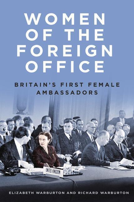 Cover: 9780750993005 | Women of the Foreign Office | Britain's First Female Ambassadors