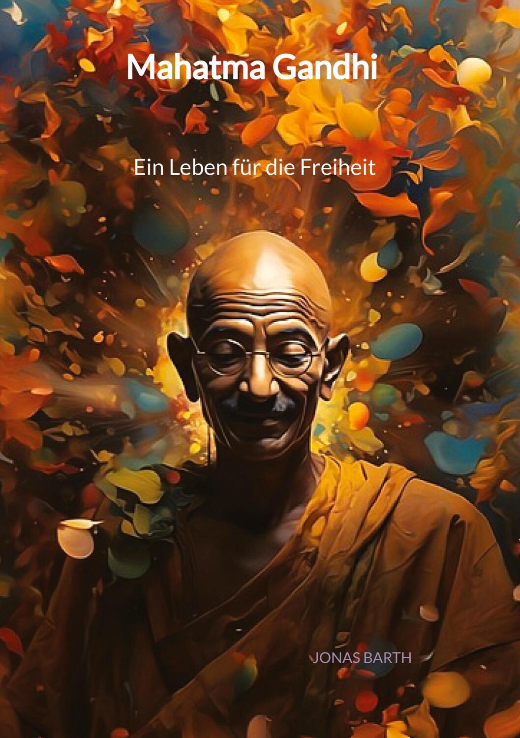 Cover: 9783347998148 | Mahatma Gandhi - Ein Leben für die Freiheit | Jonas Barth | Buch