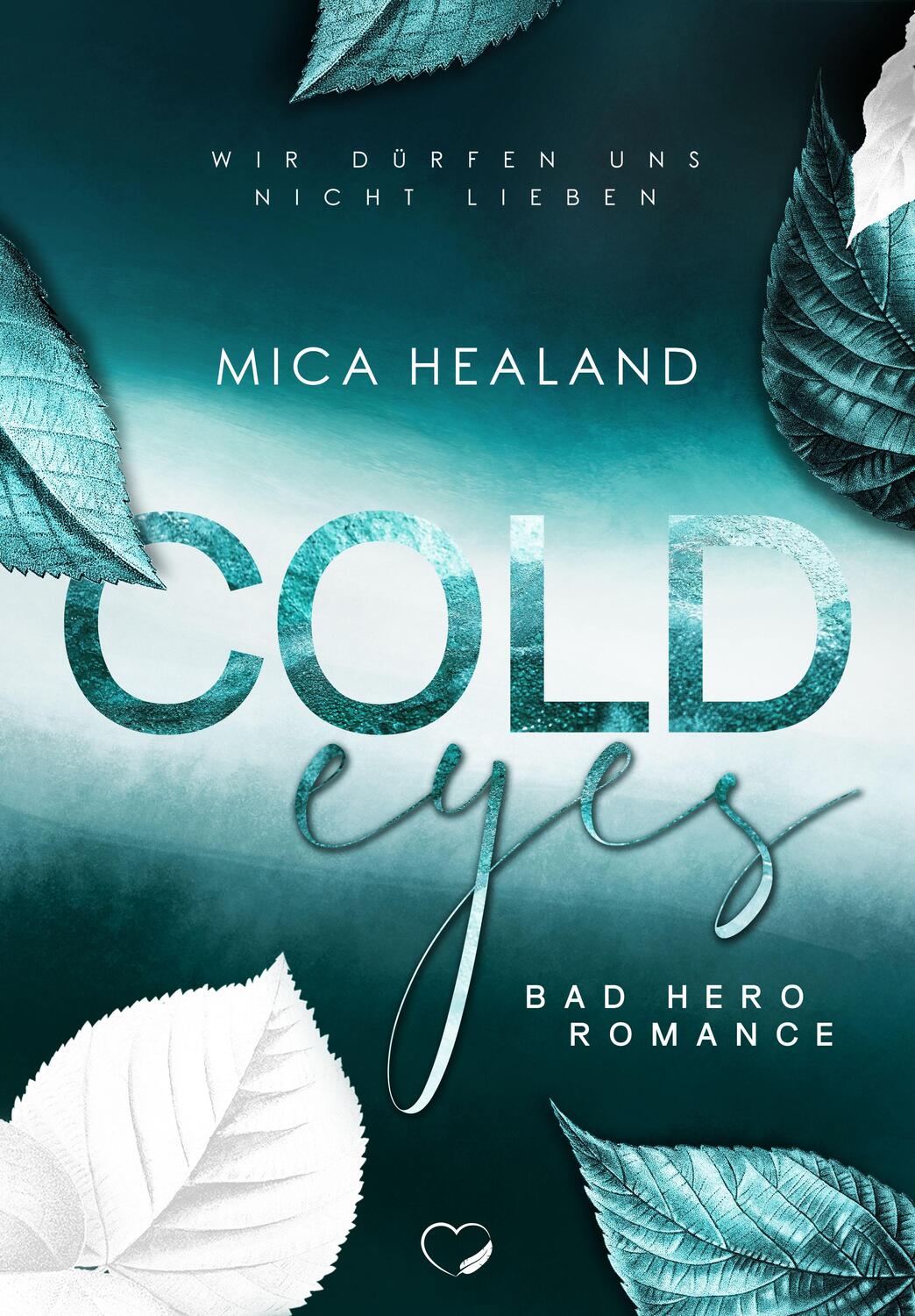 Cover: 9783985956715 | Cold Eyes | Wir dürfen uns nicht lieben (Liebesroman) | Mica Healand