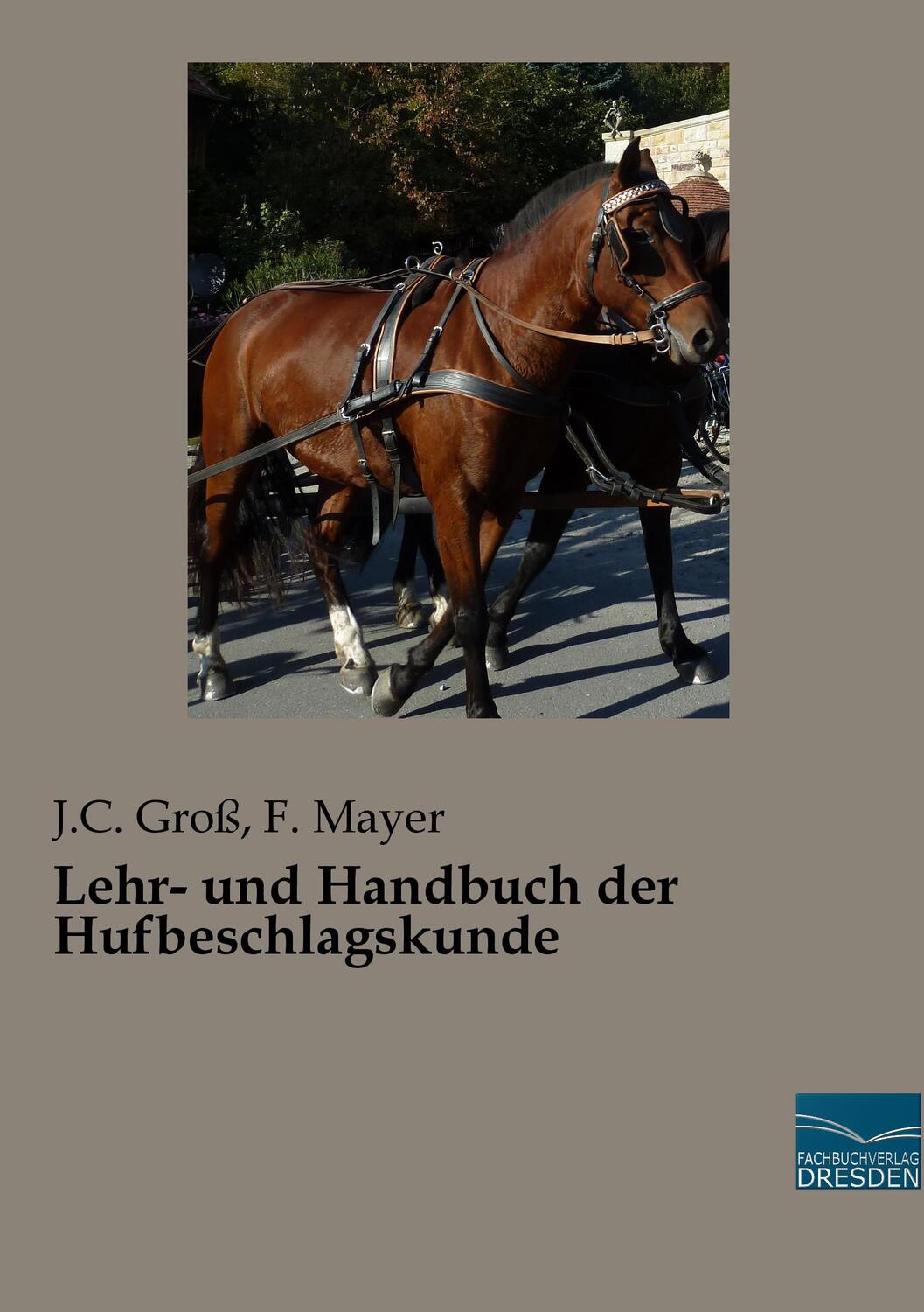 Cover: 9783956929908 | Lehr- und Handbuch der Hufbeschlagskunde | J. C. Groß (u. a.) | Buch