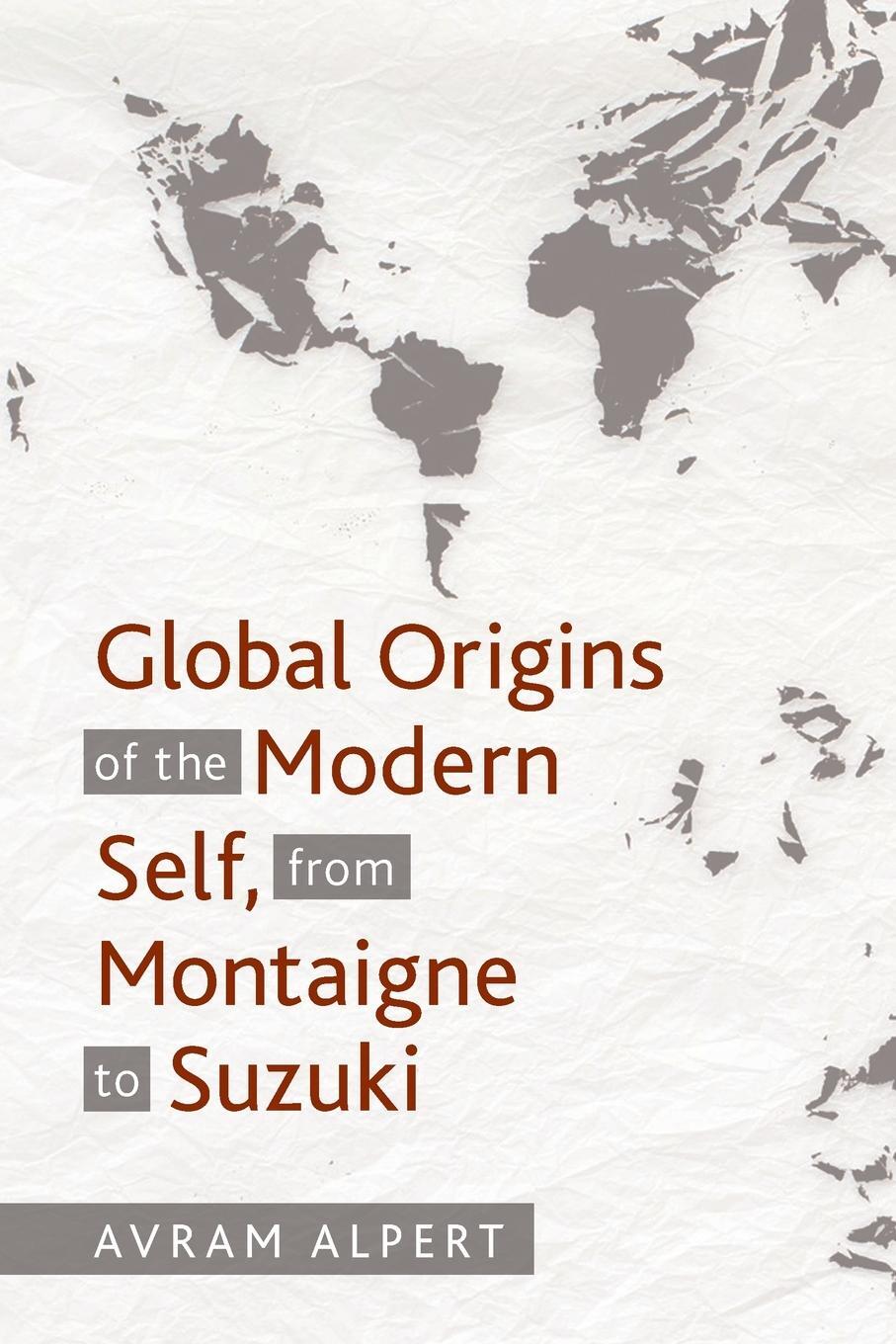 Cover: 9781438473840 | Global Origins of the Modern Self, from Montaigne to Suzuki | Alpert