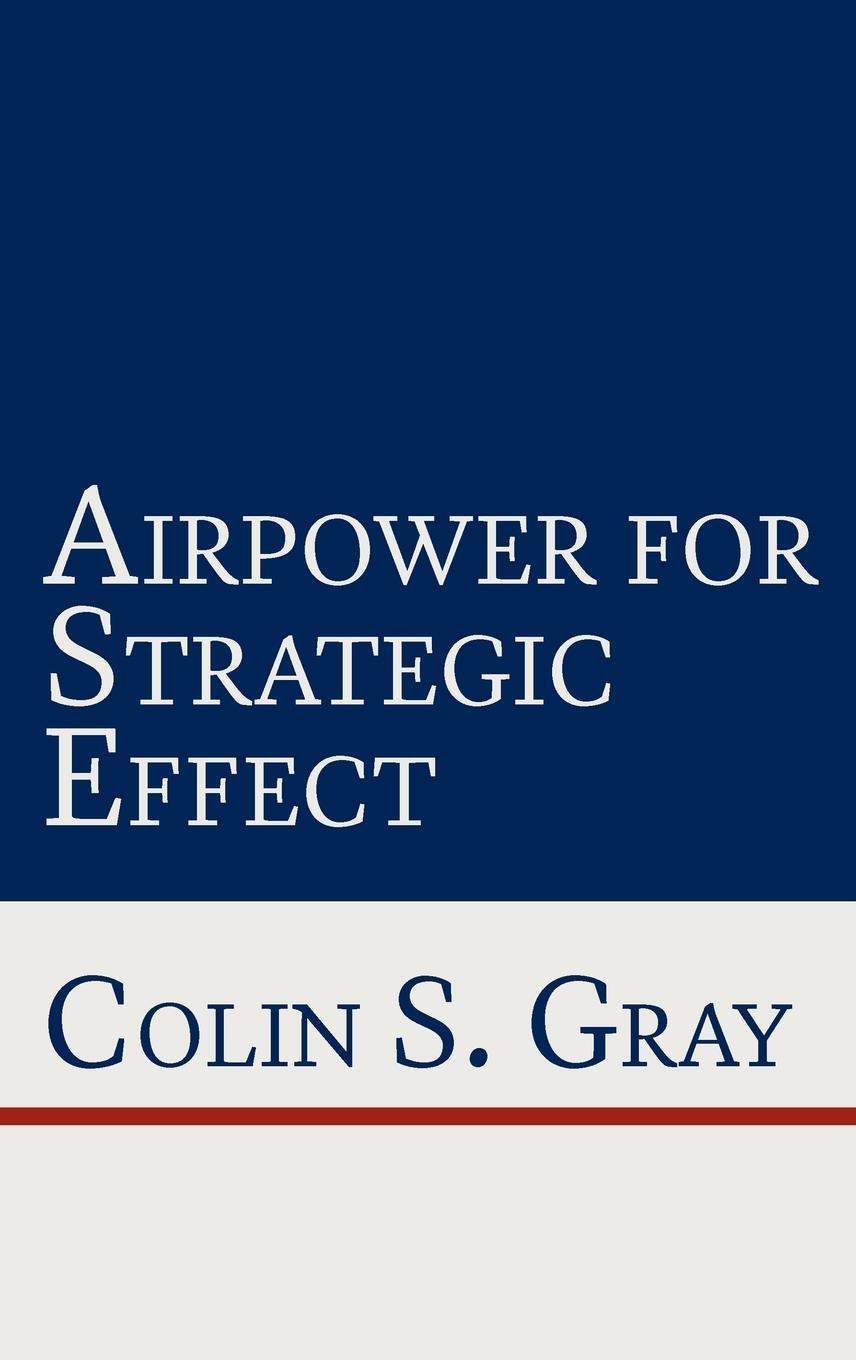 Cover: 9781780397863 | Airpower for Strategic Effect | Colin S. Gray | Buch | Englisch | 2012