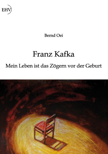 Cover: 9783867418881 | Franz Kafka: Mein Leben ist das Zögern vor der Geburt | Bernd Oei