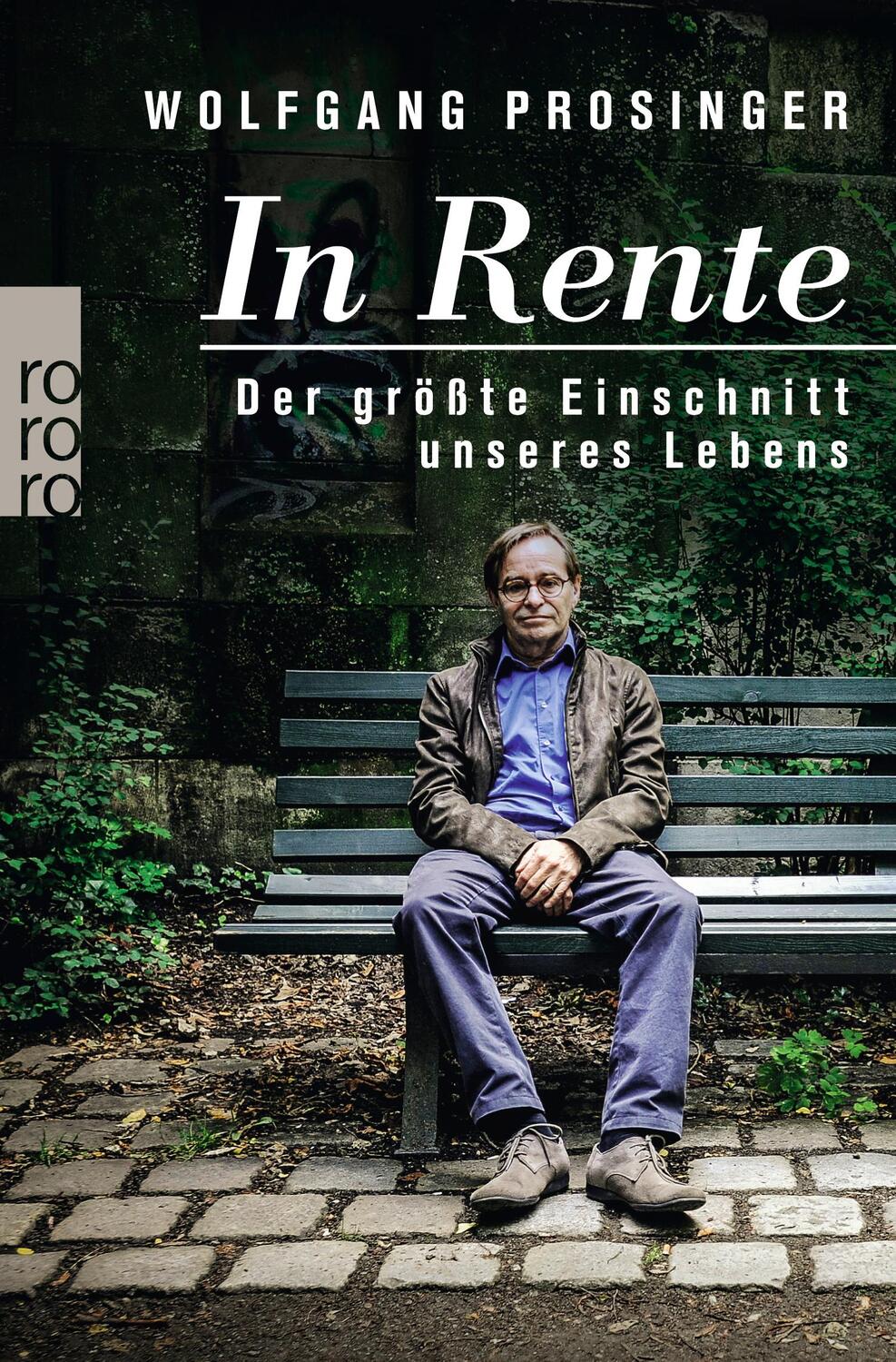 Cover: 9783499630521 | In Rente | Der größte Einschnitt unseres Lebens | Wolfgang Prosinger