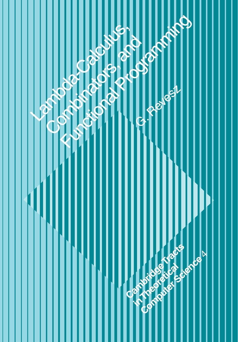 Cover: 9780521114295 | Lambda-Calculus, Combinators and Functional Programming | G. E. Revesz