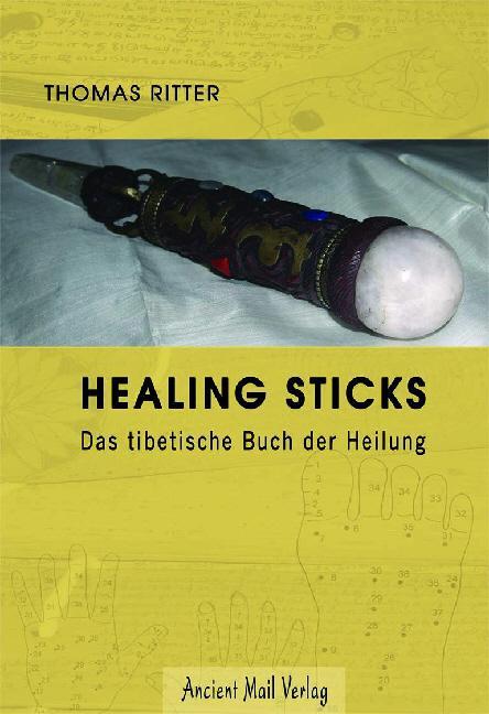 Cover: 9783935910637 | Healing Sticks | Das tibetische Buch der Heilung | Thomas Ritter