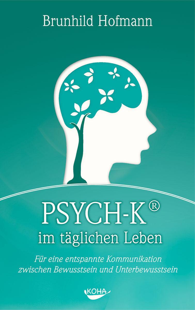 Cover: 9783867280624 | PSYCH-K im täglichen Leben | Brunhild Hofmann | Buch | Deutsch | 2008