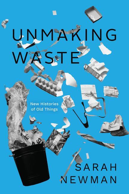 Cover: 9780226826394 | Unmaking Waste | New Histories of Old Things | Sarah Newman | Buch