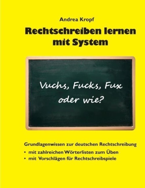 Cover: 9783981610000 | Rechtschreiben lernen mit System | Andrea Kropf | Buch | 84 S. | 2013